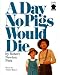 Day No Pigs Would Die (Audio Cassette)