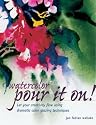Watercolor: Pour It On! : Let Your Creativity Flow Using Dramatic Color Glazing Techniques