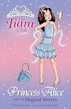 The Tiara Club 4: Princess Alice and the Magical Mirror (The Tiara Club)