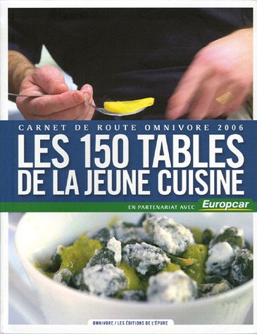 City Travel Guides Discounted  Livres : Les 150 tables de la jeune cuisine : Carnet de route omnovore 2006