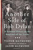 Another Side of Bob Dylan: A Personal History on the Road and off the Tracks
