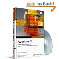 Aperture 3: Das offizielle Handbuch zu Apples Workflow-Software f�r Fotografen
