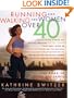 Runnning and Walking for Women Over 40 : The Road to Sanity and Vanity