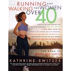 Running and Walking for Women over 40: The Road to Sanity and Vanity