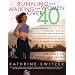 Running and Walking for Women over 40: The Road to Sanity and Vanity