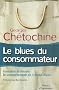 Le blues du consommateur : Conna�tre et d�coder les comportements de