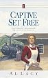 Captive Set Free (Angel of Mercy Series #3)