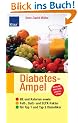 Diabetes-Ampel: BE und Kalorien sowie Fett-, Satt- und GLYX-Faktor f�r Typ 1 und Typ 2. Werte f�r �ber 2500 Lebensmittel