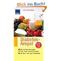 Diabetes-Ampel: BE und Kalorien sowie Fett-, Satt- und GLYX-Faktor f�r Typ 1 und Typ 2. Werte f�r �ber 2500 Lebensmittel