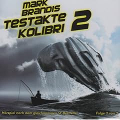 Mark Brandis 06. Testakte Kolibri 2: Teil 2 von 2: Folge 6