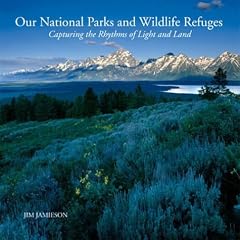 Our National Parks and Wildlife Refuges: Capturing the Rhythms of Light and Land