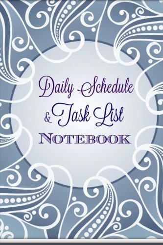 Daily Schedule and Task List Notebook (Schedule Time line Notebook with To Do list and Notes ) (Volume 1)