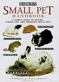 Small Pet Handbook (Barron's Education Series.)