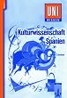 Uni-Wissen Spanisch: Uni-Wissen, Kulturwissenschaft Spanien
