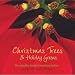 Christmas Trees & Holiday Greens: Decorating Ideas from the Common Sense Gardener