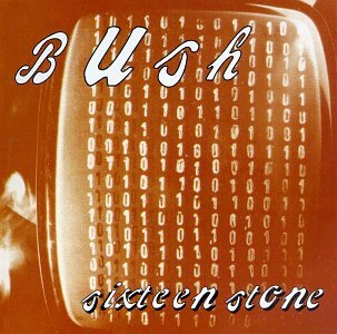 Bush - Bush - 1995 - Sixteen Stone - Zortam Music