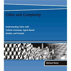 Cities and Complexity: Understanding Cities with Cellular Automata, Agent-Based Models, and Fractals