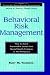 Behavior Risk Management: How to Avoid Preventable Losses from Mental Health Problems at Work (Jossey-Bass Managed Behavioral Healthcare Library)
