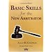 Basic Skills for the New Arbitrator, Second Edition