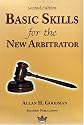 Basic Skills for the New Arbitrator, Second Edition