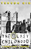  : Lost Childhood, The: World War ll Memoir, A