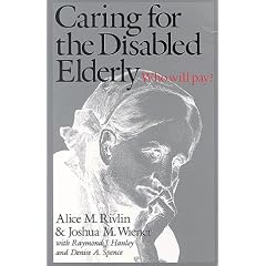 Caring for the Disabled Elderly: Who Will Pay?