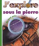 J'explore sous la pierre de tout pr�s