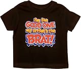 I'M THE GOOD ONE MY BROTHER'S THE BRAT - Youth, Toddler, Infant - T-Shirt, Long-Sleeve T-Shirt, Sweatshirt, Hoody, Dress, Bodysuit, Romper