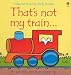 Books : That's Not My Train (Usbornetouchy-Feely)
