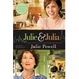 Julie and Julia: 365 Days, 524 Recipes, 1 Tiny Apartment Kitchen