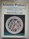 Islamic pottery : a comprehensive study based on the Barlow Collection