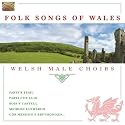 Folk Songs of Wales: Welsh Male Choirs