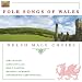Classical Music : Folk Songs of Wales: Welsh Male Choirs