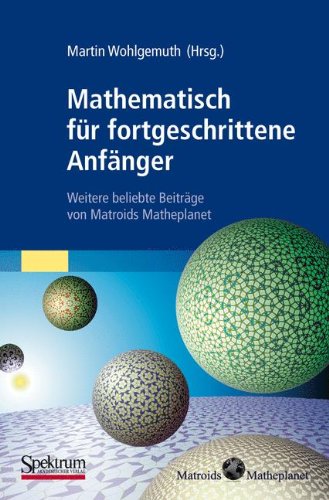 Mathematisch f&uuml;r fortgeschrittene Anf&auml;nger: Weitere beliebte Beitr&auml;ge von Matroids Matheplanet