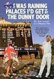 If it was raining palaces, I'd get hit by the dunny door : The Ashes travails of a whingeing Pom