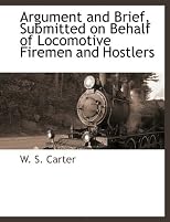 Argument and Brief, Submitted on Behalf of Locomotive Firemen and Hostlers