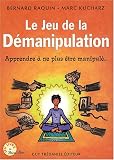 Le jeu de la d�manipulation : Apprendre � ne plus �tre manipul�