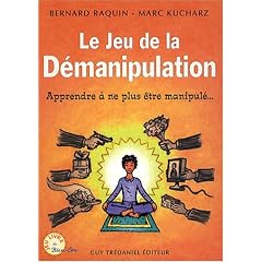 Le jeu de la d�manipulation : Apprendre � ne plus �tre manipul�