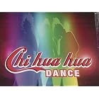 CHI HUA HUA Dance (import) by CERRONE, DJ KIT, SOULMAGIC, DRUNKENMUNKEY, and LISA SCOTT LEE