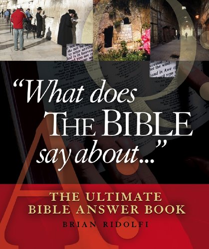 "What Does The Bible Say About...": The Ultimate Bible Answer Book