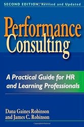 Performance Consulting: A Practical Guide for HR and Learning Professionals
