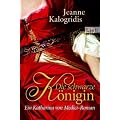 Die schwarze K�nigin: Ein Katharina von Medici-Roman