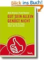 Gut sein allein gen�gt nicht: Wie sie im Job den Erfolg haben, den Sie verdienen