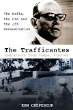 The Trafficantes, Godfathers from Tampa, Florida: The Mafia, the CIA and the JFK Assassination
