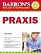 Barron's PRAXIS (Barron's: the Leader in Test Preparation)