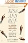 Kiss and Run: The Single, Picky, and Indecisive Girl's Guide to Overcoming Fear of Commitment