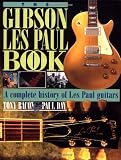 The Gibson Les Paul Book: A Complete History of Les Paul Guitars