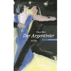 Der Argentinier: Mit drei Pinzelzeichnungen von Heinz Egger