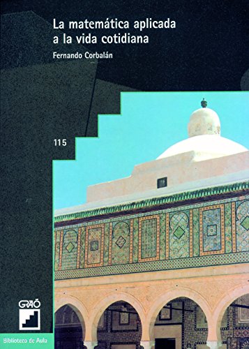 La matemática aplicada a la vida cotidiana (BIBLIOTECA DE AULA) (Spanish Edition)