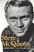 Steve McQueen: The Life and Legend of a Hollywood Icon
